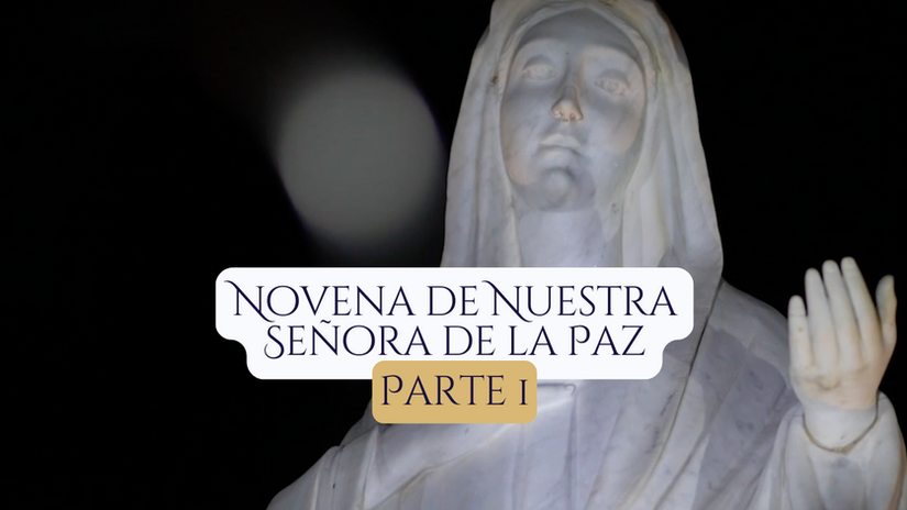 PARTE 1 | Novena de Nuestra Señora de la Paz